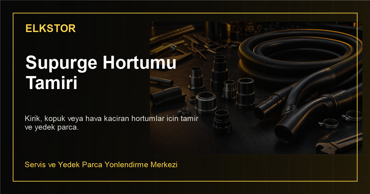 Süpürge hortumu, adaptör ve bağlantı parçaları servis görseli
